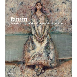 Famm: Female Artists of the Mougins Museum, France - (Hardcover) - 1 of 1