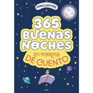 Minicuentos: 365 Buenas Noches En Forma de Cuento / Ministories: 365 Goodnights Told in Stories - by  Varios Autores (Hardcover) - 1 of 1