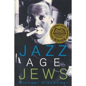Jazz Age Jews - by  Michael Alexander (Paperback) - 1 of 1