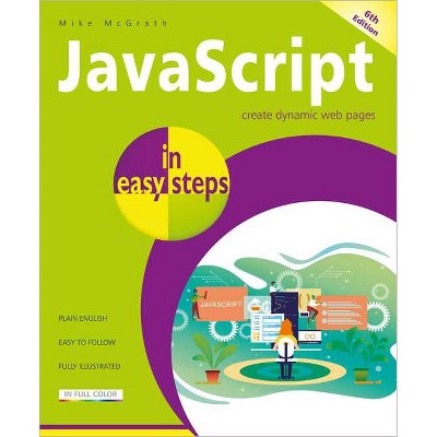 JavaScript in Easy Steps - 6th Edition by  Mike McGrath (Paperback)