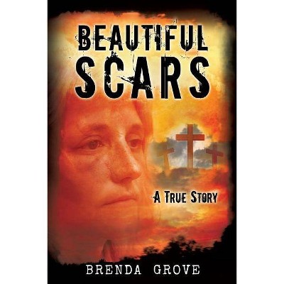 Beautiful Scars - by  Brenda Grove (Paperback)