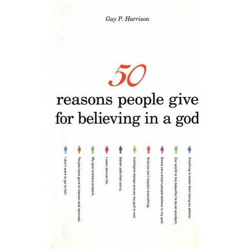 50 Reasons People Give For Believing In A God By Guy P Harrison Paperback Target