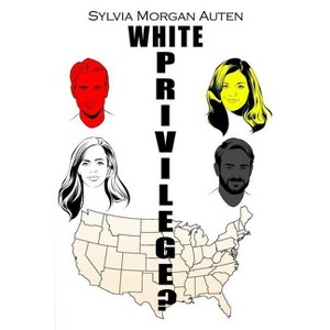 White Privilege? - by  Sylvia Morgan Auten (Paperback) - 1 of 1