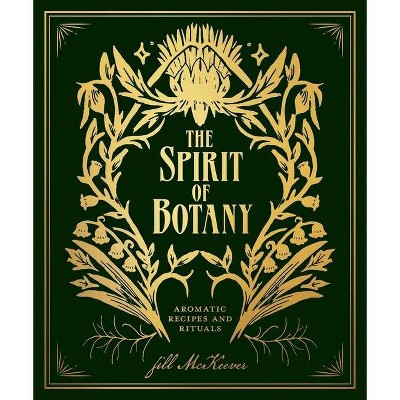 The Spirit of Botany - by  Jill McKeever (Hardcover)