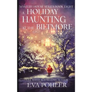 A Holiday Haunting at the Biltmore - (Mystery House) by Eva Pohler - 1 of 1
