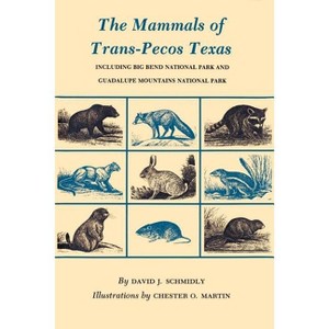 The Mammals of Trans-Pecos Texas - (W. L. Moody JR. Natural History) by  David J Schmidly (Paperback) - 1 of 1