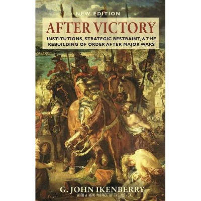 After Victory - (Princeton Studies in International History and Politics) by  G John Ikenberry (Hardcover)