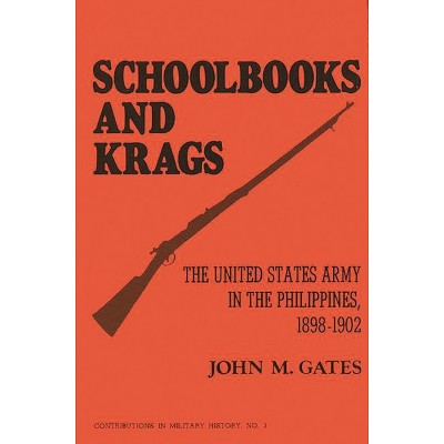 Schoolbooks and Krags - (Contributions in Military Studies) by  John Gates (Hardcover)