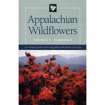 Appalachian Wildflowers - by  Thomas E Hemmerly (Paperback)