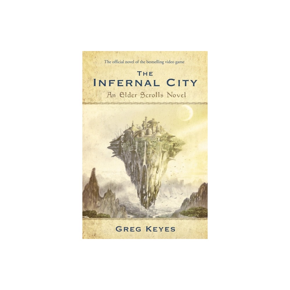 The Infernal City: An Elder Scrolls Novel - by Greg Keyes (Paperback)