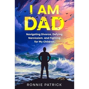 I Am Dad - by  Ronnie Patrick (Paperback) - 1 of 1