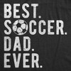 Mens Funny T Shirts Best Soccer Dad Ever Sarcastic Fathers Day Graphic Novelty Tee For Men - Crazy Dog Men's T Shirt - 2 of 4