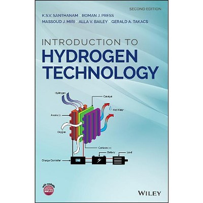 Introduction to Hydrogen Technology - 2nd Edition by  K S V Santhanam & Roman J Press & Massoud J Miri & Alla V Bailey & Gerald A Takacs (Hardcover)