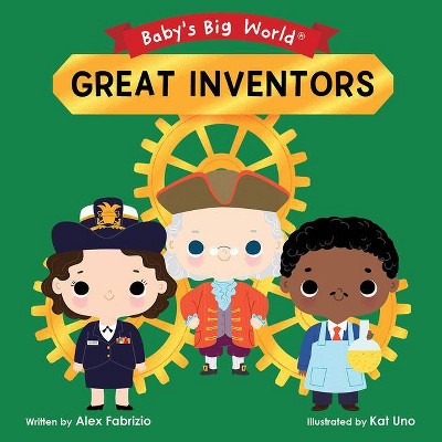 Great Inventors - (Baby's Big World) by  Alex Fabrizio (Board Book)