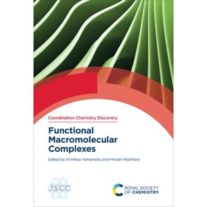 Functional Macromolecular Complexes - (Coordination Chemistry Discovery) by  Kimihisa Yamamoto & Hiroshi Nishihara (Hardcover) - 1 of 1
