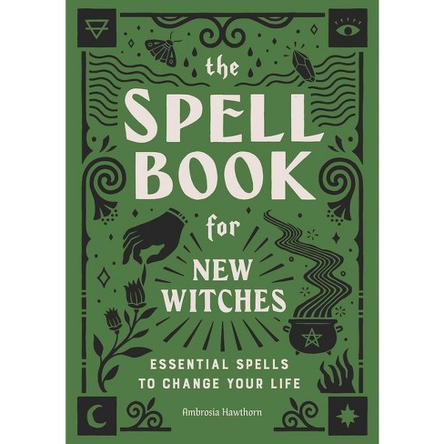 The Spell Book for New Witches - by Ambrosia Hawthorn (Paperback)