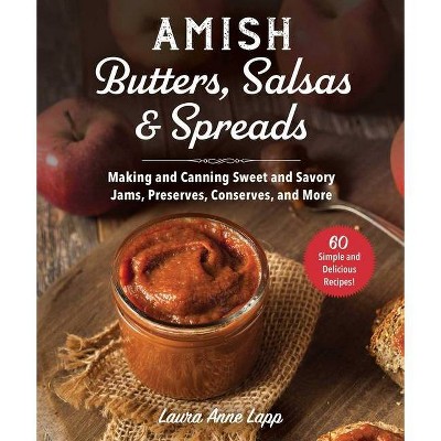 Amish Butters, Salsas & Spreads - by  Laura Anne Lapp (Paperback)