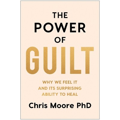 The Power of Guilt - by  Chris Moore (Hardcover)