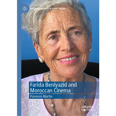 Farida Benlyazid and Moroccan Cinema - (Palgrave Studies in Arab Cinema) by  Florence Martin (Hardcover)