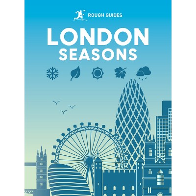 Rough Guides London Seasons - (Inspirational Rough Guides) by  Rough Guides & Beth Williams & Joanna Reeves & Rachel Lawrence & Libby Davies