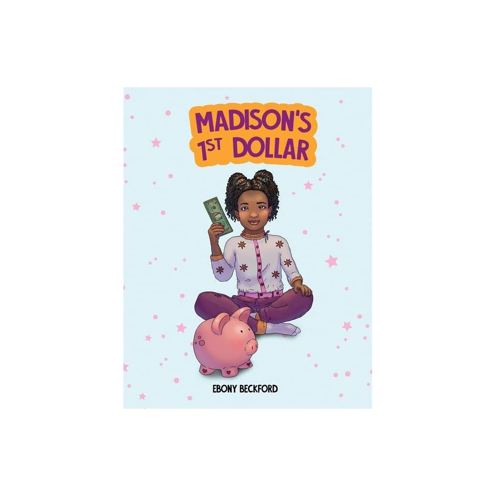 ISBN 9781952684159 product image for Madison's 1st Dollar - by Ebony Beckford (Paperback) | upcitemdb.com