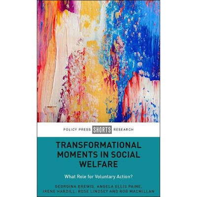 Transformational Moments in Social Welfare - by  Georgina Brewis & Angela Ellis Paine & Irene Hardill & Rose Lindsey & Rob MacMillan (Hardcover)