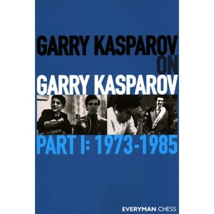 Garry Kasparov on Garry Kasparov, Part 1 - (Paperback) - 1 of 1