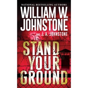 Stand Your Ground - by  William W Johnstone & J a Johnstone (Paperback) - 1 of 1