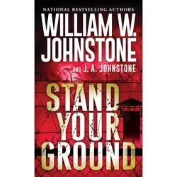 Stand Your Ground - by  William W Johnstone & J A Johnstone (Paperback)