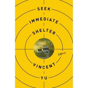 Seek Immediate Shelter - by  Vincent Yu (Hardcover) - 1 of 1