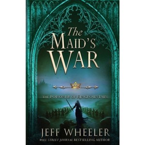 The Maid's War - (The Poisoner of Kingfountain) by  Jeff Wheeler (Paperback) - 1 of 1