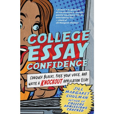 College Essay Confidence - by  Jill Margaret Shulman (Paperback)