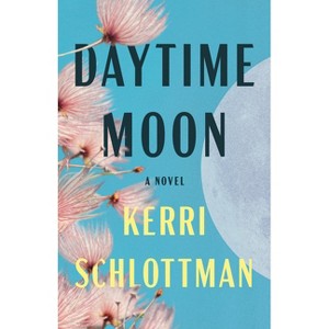 Daytime Moon - by  Kerri Schlottman (Hardcover) - 1 of 1
