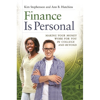 Finance Is Personal - by  Kim Stephenson & Ann Hutchins (Hardcover)