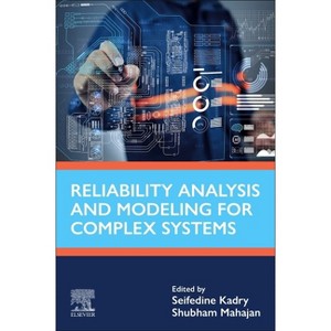 Reliability Analysis and Modeling for Complex Systems - (Advances in Reliability Science) by  Seifedine Kadry & Shubham Mahajan (Paperback) - 1 of 1
