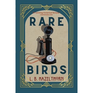Rare Birds - (Hangfire) by  L B Hazelthorn (Paperback) - 1 of 1
