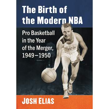 The Birth of the Modern NBA - by  Josh Elias (Paperback)