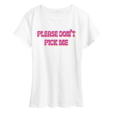 Women's - Instant Message - Dont Pick Me- Women's Short Sleeve Graphic T-Shirt Short Sleeve Graphic T-Shirt