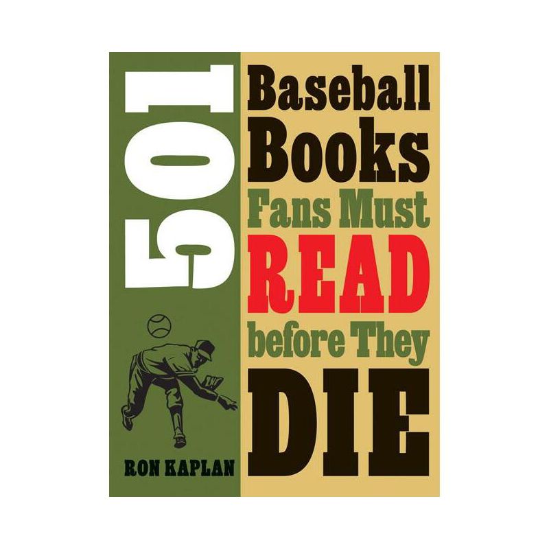 501 Baseball Books Fans Must Read Before They Die - by  Ron Kaplan (Paperback), 1 of 2