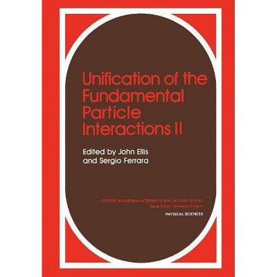 Unification of the Fundamental Particle Interactions II - (Ettore Majorana International Science) by  John Ellis (Paperback)