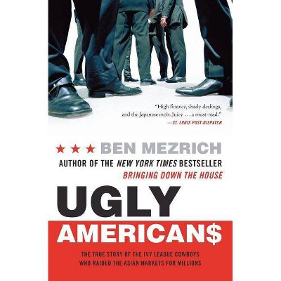 Ugly Americans - by  Ben Mezrich (Paperback)