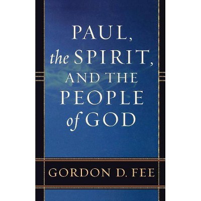 Paul, the Spirit, and the People of God - by  Gordon D Fee (Paperback)