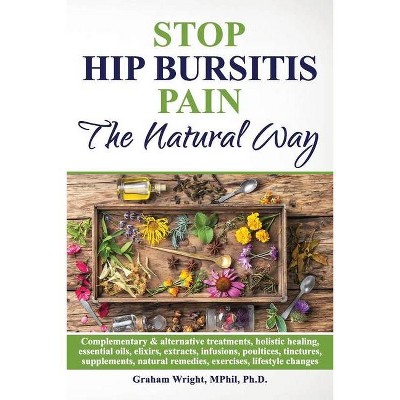 Stop Hip Bursitis Pain - by  Graham Wright Mphil (Paperback)