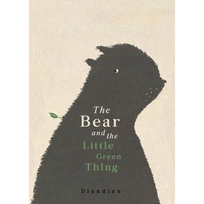 Bear and the Little Green Thing - by  Diandian (Hardcover)