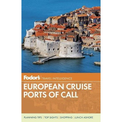 Fodor's European Cruise Ports of Call - (Travel Guide) by  Fodor's Travel Guides (Paperback)