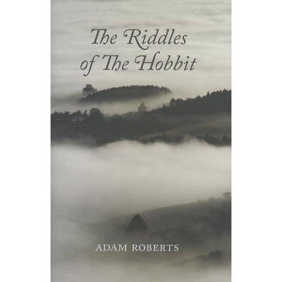 The Riddles of the Hobbit - by  Adam Roberts (Hardcover)