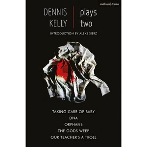 Dennis Kelly: Plays Two - (Play Anthologies) (Paperback) - 1 of 1