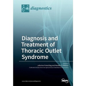 Diagnosis and Treatment of Thoracic Outlet Syndrome - (Paperback) - 1 of 1