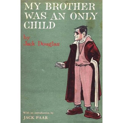 My Brother Was An Only Child - by  Jack Douglas (Paperback)