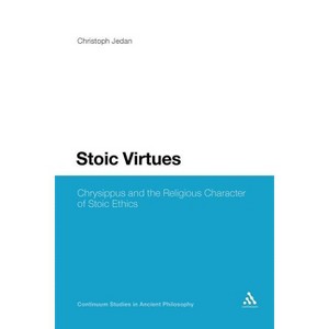 Stoic Virtues - (Continuum Studies in Ancient Philosophy) by  Christoph Jedan (Paperback) - 1 of 1